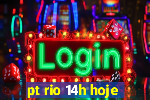 pt rio 14h hoje